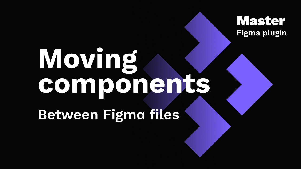 Moving components between Figma files — Master plugin video tutorial