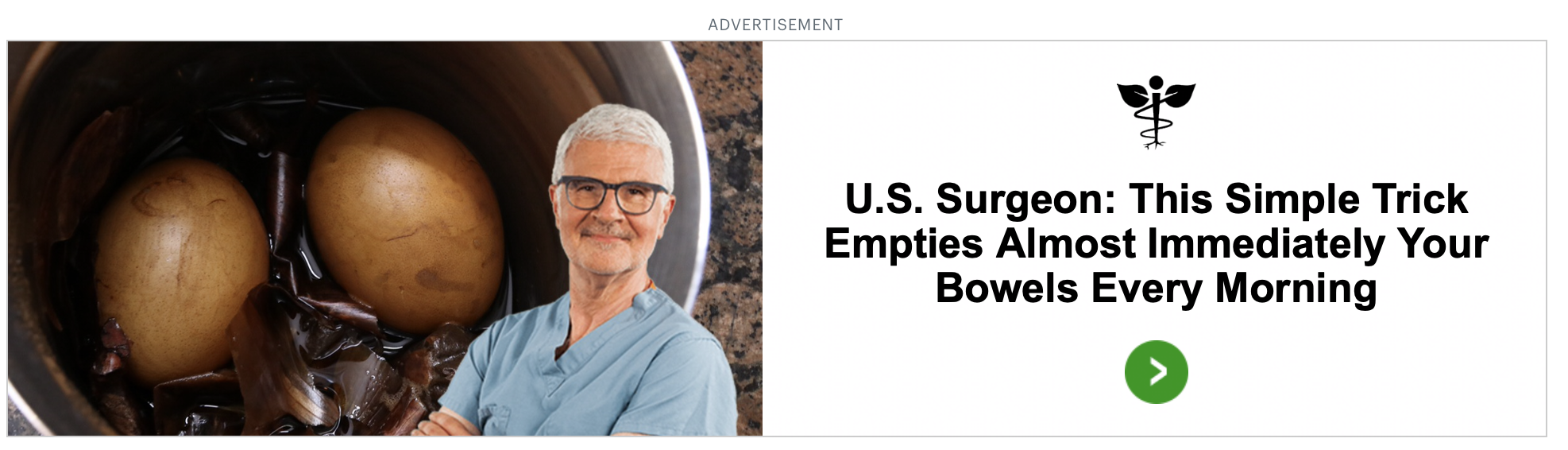 ADVERTISEMENT

U.S. Surgeon: This Simple Trick

Empties Almost Immediately Your
Bowels Every Morning