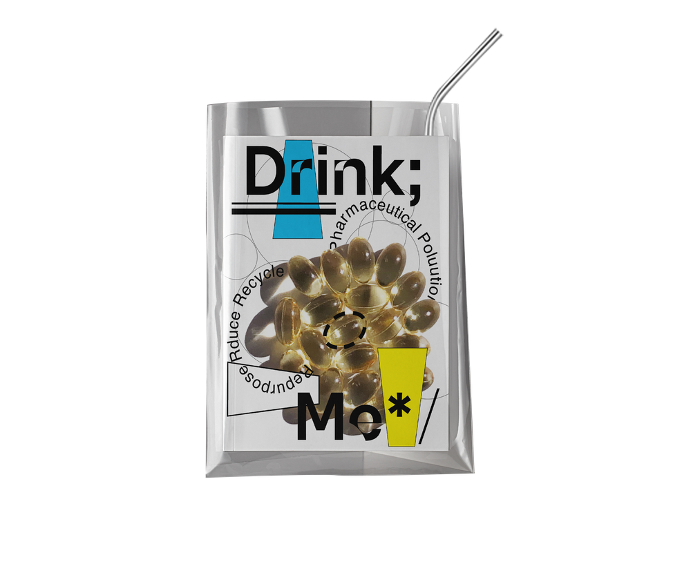 a computer generated image of a silver pouch drink with silver straw coming out of the front. The front label design says Drink Me in black text surrounding many tan colored gel capsules, blue and yellow cup shapes and the text repurpose, reuse, recyple pharmaceutical polution.