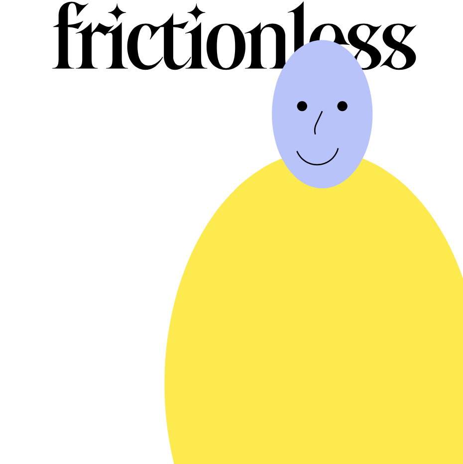 “frictionless” in a magical, black angular font (as if a diamonds/sparkling stars), above a light lavender smiley face with a yellow oval as a torso. A nose and mouth are outlined in thin black strokes. The background is white.