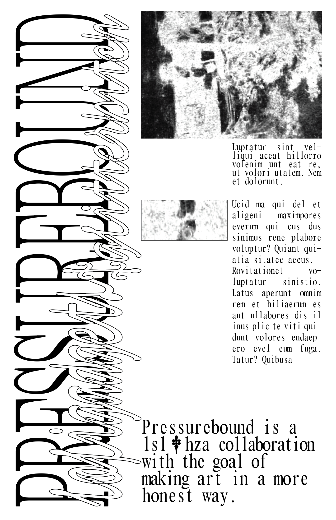 Screenshot of a draft of a poster, in black text/images on a white background. 'PRESSUREBOUND' stretched narrow and rotated on its side to sit at the left, taking up a column of space; entangled with it are the words 'lofigadgets' and 'glitterbitch' in a slightly bubbly font. To the top right corner is an unidentifiable image (likely a closeup of something) with two snippets of text stacked below. At the bottom right is the text 'Pressurebound is a lsl & hza collaboration with the goal of making art in a more honest way', where the & is replaced by a dagger symbol.