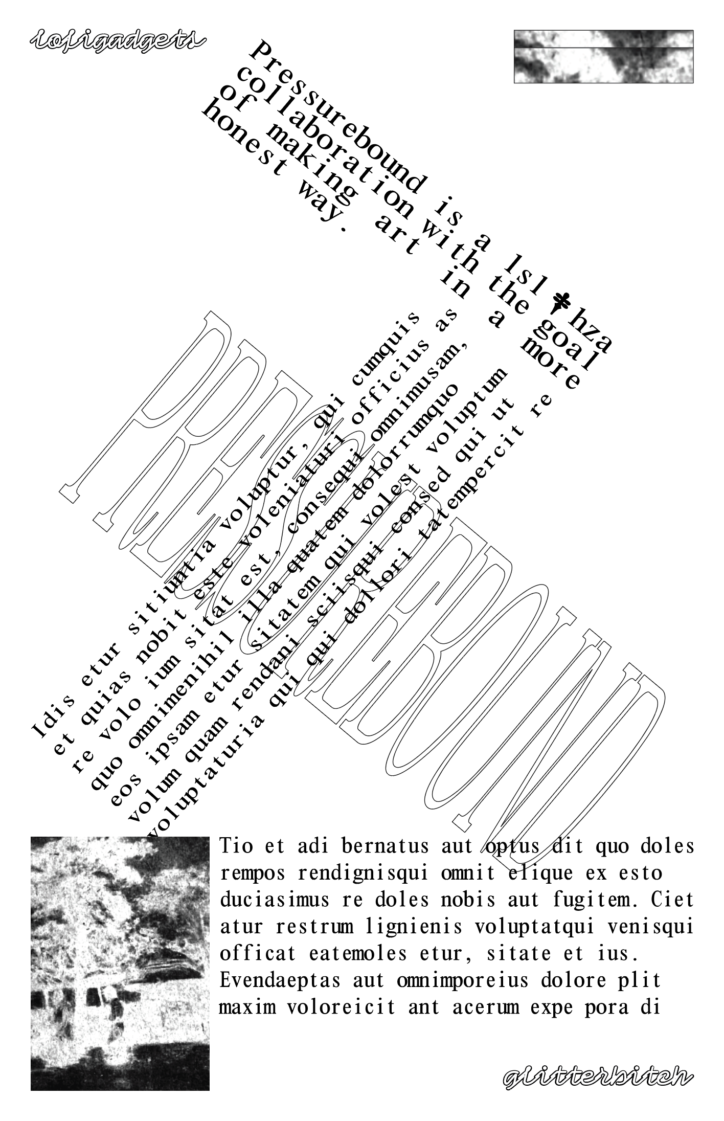 Screenshot of a draft of a poster, in black text/images on a white background. Two paragraphs of text sharply angled to form a 7-like diagonal composition, of which the uppermost paragraph reads 'Pressurebound is a lsl & hza collaboration with the goal of making art in a more honest way'. (The & is replaced with a dagger symbol.) The word 'PRESSUREBOUND' stretched tall and narrow in a black outline (with no fill) in the background. At the top and bottom of the composition are snippets of an unidentifiable image and some filler text.