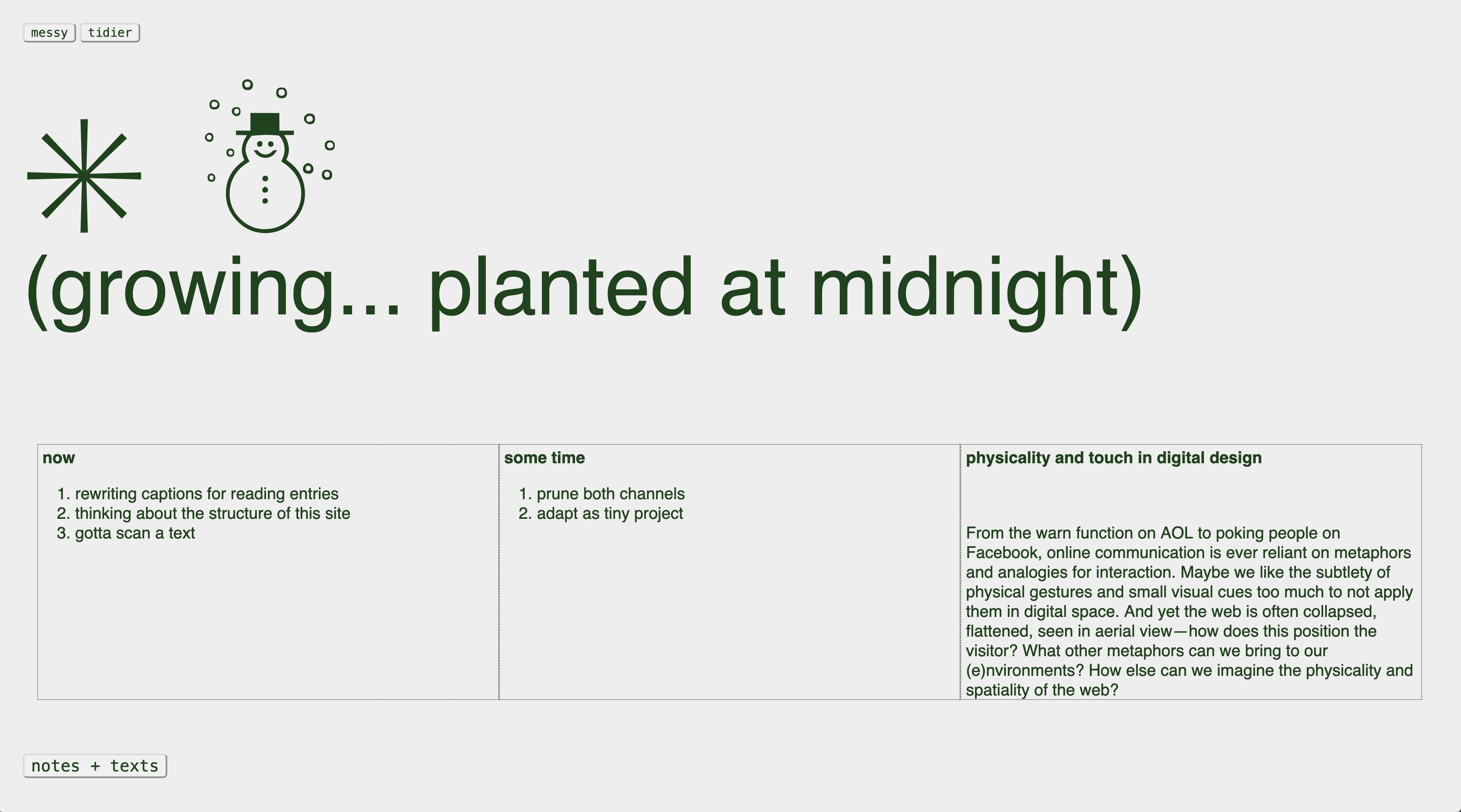 webpage with a light gray background: in a big sans serif font is the text '(growing... planted at midnight)' below a large flower/snowflake glyph and a symbol/glyph of a snowperson. Under the heading is more text about the website and a few buttons containing links to other URLs with relevant information. The text is a dark green.