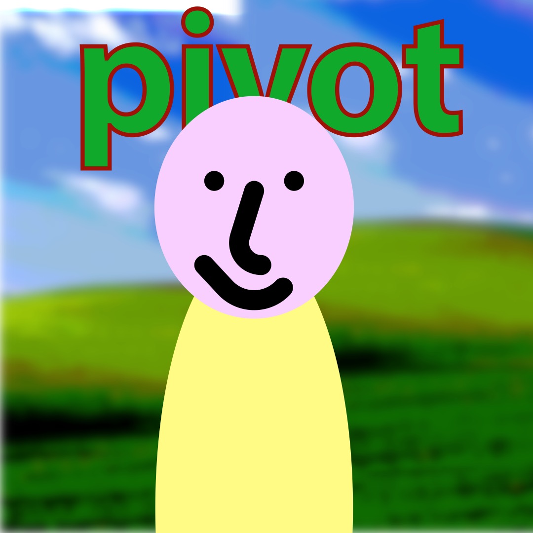 “pivot” in bold green text outlined in red, above a light pink smiley face (whose features are outlined in thick black brushstrokes) with a light yellow-lime green oval as a torso. In the background are rolling hills and a blue sky.