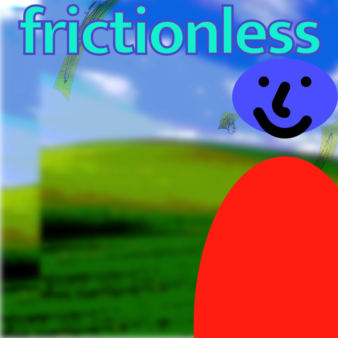 “frictionless” in cyan, outlined in purple, above a bluish purple smiley face (whose features are outlined in thick black brushstrokes) with a red oval as a torso. The background is a duplicated image of rolling hills and a blue sky. Faint, distorted images of Clippy float about in the background.