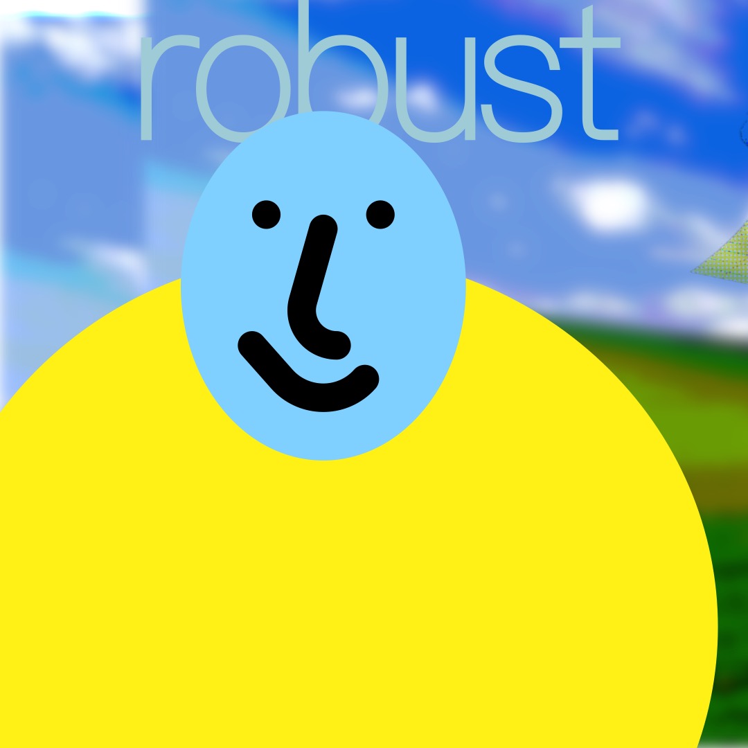 “robust” in light blue, above a light blue smiley face (whose features are outlined in thick black brushstrokes) with a wide yellow oval as a torso. In the background are rolling hills and a blue sky.