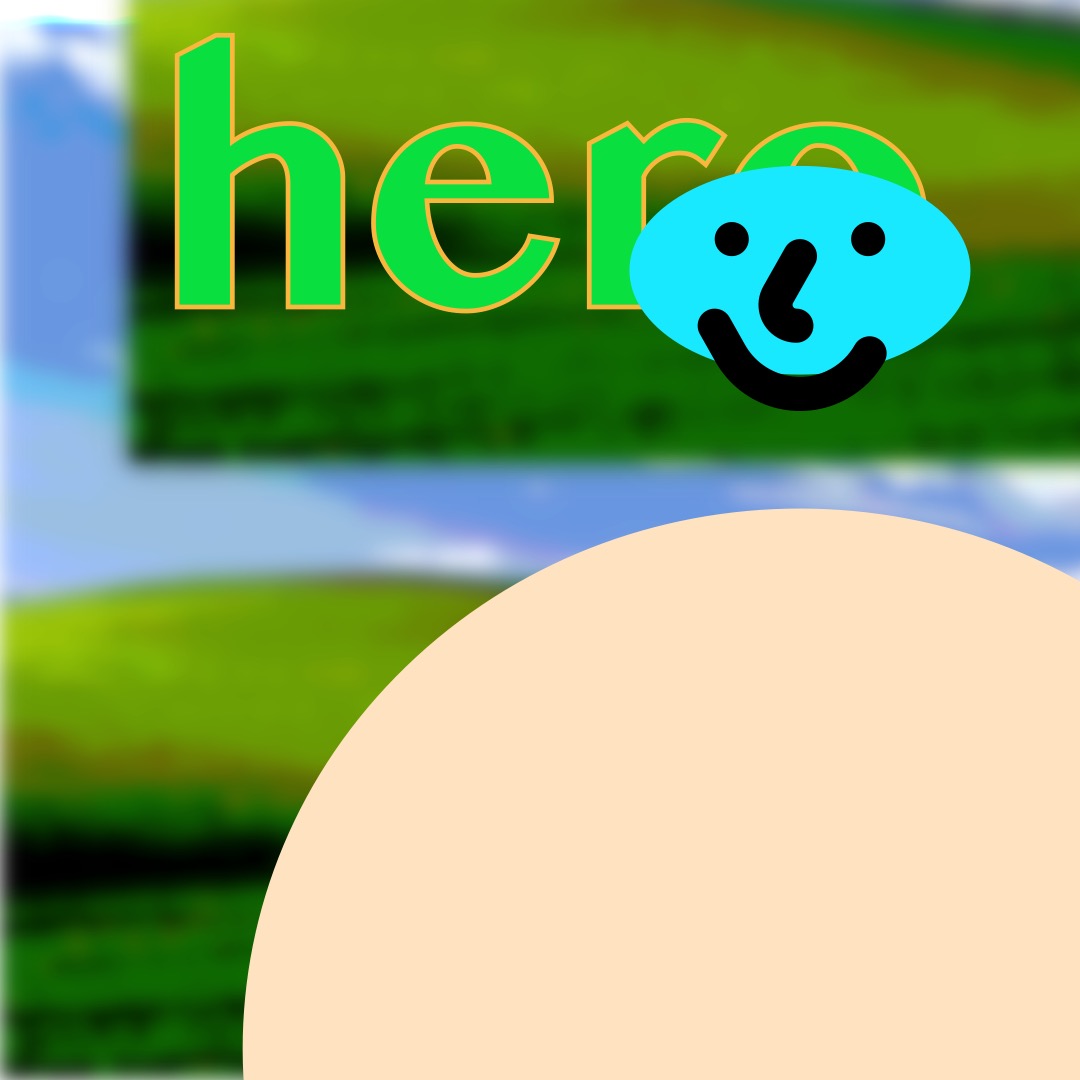 “hero” in neon green, outlined in a warm golden yellow, above a cyan smiley face (whose features are outlined in thick black brushstrokes) with a light cream oval as a torso. The background is a duplicated image of rolling hills and a blue sky.