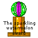 The
sparkling watermelon award! Click here to get your own!